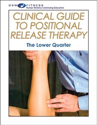 Clinical Guide to Positional Release Therapy Online CE Course: The Lower Quarter