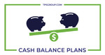 How does a Cash Balance Plan work?